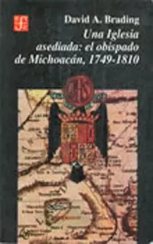 UNA IGLESIA ASEDIADA EL OBISPADO DE MICHOACAN 1749
