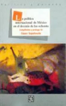 LA POLÍTICA INTERNACIONAL DE MÉXICO EN EL DECENIO DE LOS OCHENTA
