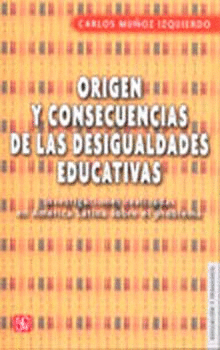 ORIGEN Y CONSECUENCIAS DE LAS DESIGUALDADES EDUCATIVAS : INVESTIGACIONES REALIZADAS EN AMÉRICA LATIN