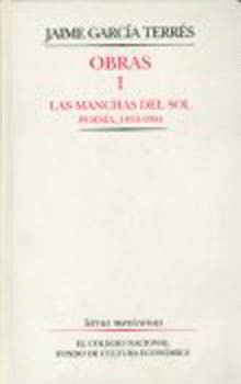 OBRAS, I. LAS MANCHAS DEL SOL : POESÍA, 1953-1994