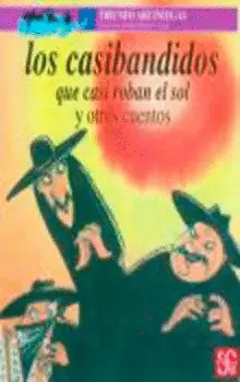 CASIBANDIDOS QUE CASI ROBAN EL SOL, LOS