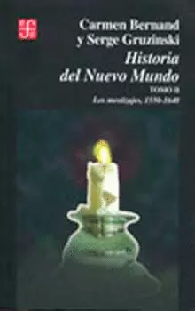 HISTORIA DEL NUEVO MUNDO, II : LOS MESTIZAJES (1550-1640)