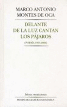 DELANTE DE LA LUZ CANTAN LOS PÁJAROS (POESÍA 1953 - 2000)