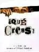 QUE CREES?
