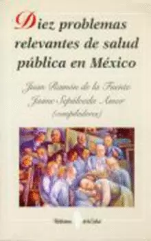 DIEZ PROBLEMAS RELEVANTES DE SALUD PÚBLICA EN MÉXICO