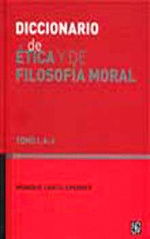 DICCIONARIO DE ÉTICA Y DE FILOSOFÍA MORAL TOMO I. A-J