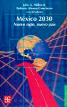 MEXICO 2030. NUEVO SIGLO, NUEVO PAIS