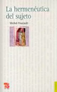 HERMENEUTICA DEL SUJETO. CURSO EN EL COLLEGE DE FRANCE (1981-1982) ,LA