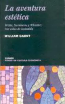 LA AVENTURA ESTÉTICA. WILDE, SWINBURNE Y WHISTLER: TRES VIDAS DE ESCÁNDALO