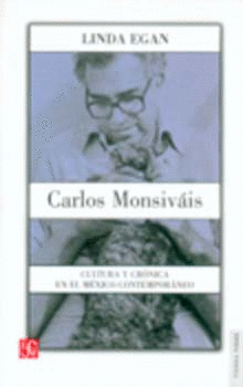 CARLOS MONSIVAIS. CULTURA Y CRONICA EN EL MEXICO CONTEMPORANEO