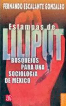 ESTAMPAS DE LILIPUT. BOSQUEJOS PARA UNA SOCIOLOGÍA DE MÉXICO