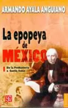 LA EPOPEYA DE MÉXICO I. DE LA PREHISTORIA A SANTA ANNA