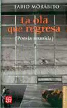 OLA QUE REGRESA (POESIA REUNIDA) ,LA