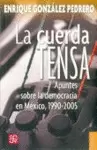 CUERDA TENSA. APUNTES SOBRE LA DEMOCRACIA EN MEXICO, 1990-2005 ,LA