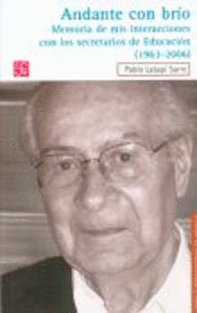 ANDANTE CON BRIO. MEMORIA DE MIS INTERACCIONES CON LOS SECRETARIOS DE EDUCACION (1963-2006)