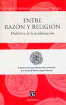 ENTRE RAZON Y RELIGION. DIALECTICA DE LA SECULARIZACION