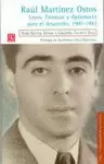 RAUL MARTINEZ OSTOS. LEYES, FINANZAS Y DIPLOMACIA PARA EL DESARROLLO, 1907-1993