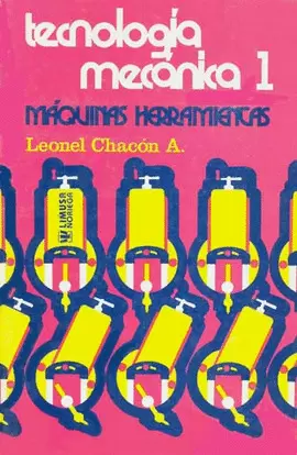 TECNOLOGIA MECANICA I, MAQUINAS HERRAMIENTAS
