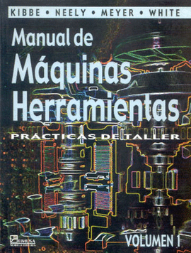 MANUAL MAQUINAS HERRAMIENTAS VOL. 1