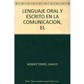 EL LENGUAJE ORAL Y ESCRITO EN LA COMUNICACION