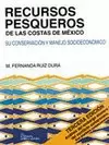 RECURSOS PESQUEROS DE LAS COSTAS DE MEXICO/SU CONSERVACION Y MANE