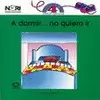 A DORMIR...NO QUIERO IR