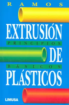EXTRUSION DE PLASTICOS/PRINCIPIOS BASICOS