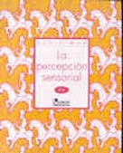 LA PERCEPCION SENSORIAL, 2DA. ED.