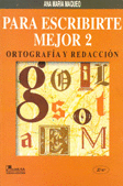 PARA ESCRIBIRTE MEJOR 2  2A. ED