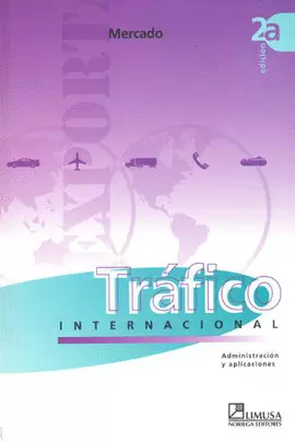 TRAFICO INTERNACIONAL, ADMINISTRACION Y APLICACIONES 2A ED