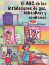 EL ABC DE LAS INSTALACIONES DE GAS, HIDRAULICAS Y SANITARIAS, 2A ED