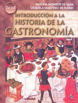 INTRODUCCION A LA HISTORIA DE LA GASTRONOMIA 2A ED