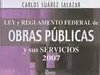 LEY Y REGLAMENTO FEDERAL DE OBRAS PUBLICAS Y SUS SERVICIOS 2007