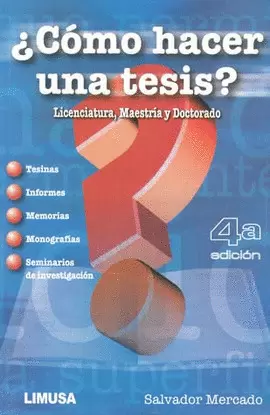 ¿COMO HACER UNA TESIS? 4A ED, LICENCIATURA, MAESTRIA Y DOCTORADO