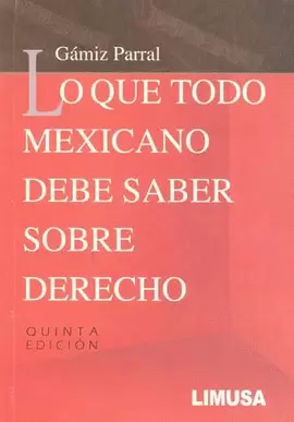 LO QUE TODO MEXICANO DEBE SABER SOBRE DERECHO 5A ED