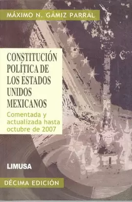 CONSTITUCION POLITICA DE LOS ESTADOS UNIDOS MEXICANOS 10A ED