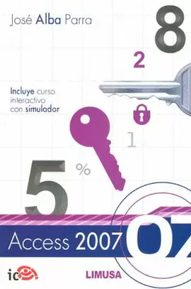 ACCESS 2007, INCLUYE CURSO INTERACTIVO CON SIMULADOR