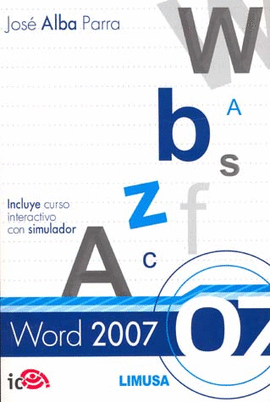 WORD 2007, INCLUYE CURSO INTERACTIVO CON SIMULADOR