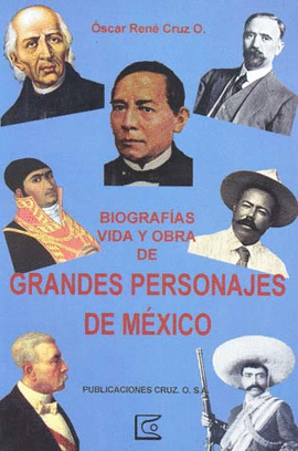 BIOGRAFIAS VIDA Y OBRA DE GRANDES PERSONAJES DE MEXICO