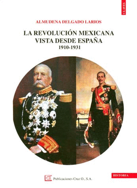 LA REVOLUCION MEXICANA VISTA DESDE ESPAÑA 1910-1931