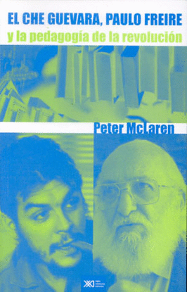 EL CHE GUEVARA PAULO FREIRE Y LA PEDAGOGIA DE LA REVOLUCION