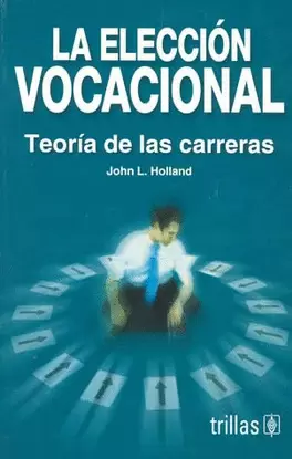 LA ELECCION VOCACIONAL: TEORIA DE LAS CARRERAS