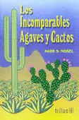 LOS INCOMPARABLES AGAVES Y CACTOS