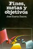 FINES, METAS Y OBJETIVOS