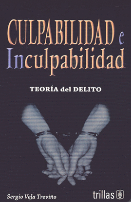 CULPABILIDAD E INCULPABILIDAD: TEORIA DEL DELITO