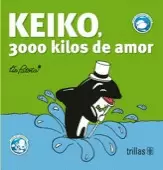 KEIKO, 3000 KILOS DE AMOR