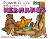 DESPUÉS DE TODO, QUIZÁS SEAMOS HERMANOS