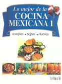 LO MEJOR DE LA COCINA MEXICANA: TOMO 1