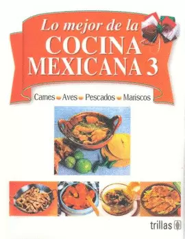 LO MEJOR DE LA COCINA MEXICANA: TOMO 3