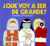 QUÉ VOY A SER DE GRANDE?
